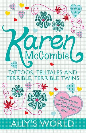 Tattoos, Telltales and Terrible, Terrible Twins by Karen McCombie