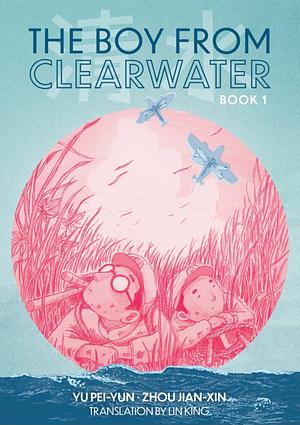 The Boy from Clearwater: Book 1 by Zhou Jian-Xin