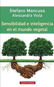 Sensibilidad e inteligencia en el mundo vegetal by Alessandra Viola