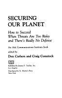 Securing Our Planet: How to Succeed when Threats are Too Risky and There's Really No Defense by Craig Comstock, Don Carlson