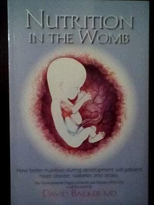 Nutrition in the Womb by David Barker