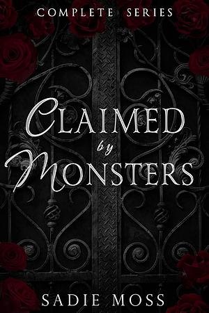 Claimed by Monsters: The Complete Series by Sadie Moss