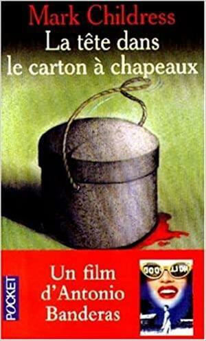 La tête dans le carton à chapeaux by Mark Childress