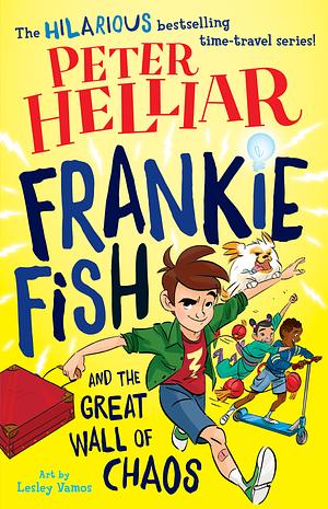 Frankie Fish and the Great Wall of Chaos by Peter Helliar