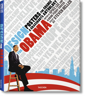 Design for Obama. Posters for Change: A Grassroots Anthology by Steven Heller, Spike Lee, Aaron Perry-Zucker