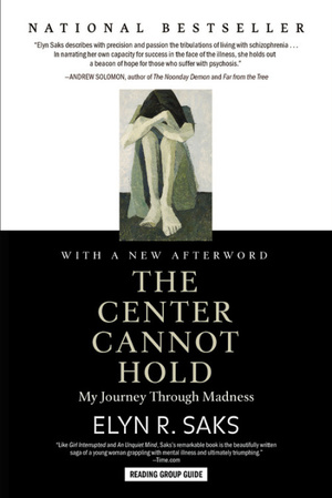 The Center Cannot Hold: My Journey Through Madness by Elyn R Saks