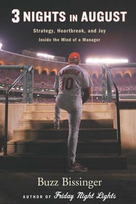 3 Nights in August: Strategy, Heartbreak, and Joy Inside the Mind of a Manager by Buzz Bissinger