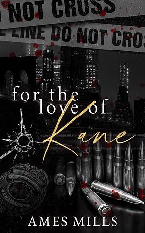 For the love of Kane by Ames Mills