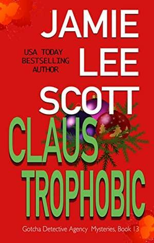 Claus Trophobic: A Gotcha Detective Agency Mystery by Jamie Lee Scott