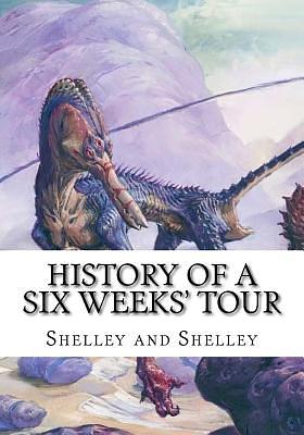 History of a Six Weeks' Tour by Shelley and Shelley