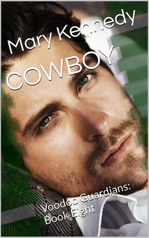 COWBOY: Voodoo Guardians: Book Eight by Mary Kennedy, Mary Kennedy