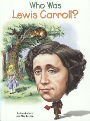 Who Was Lewis Carroll? by Meg Belviso, Pam Pollack