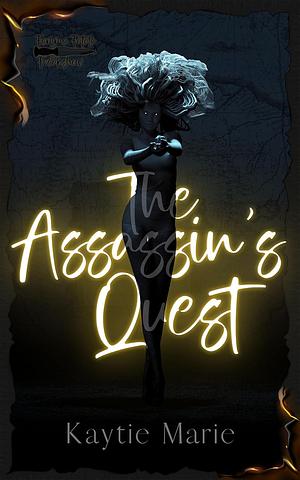 The Assassin's Quest by Kaytie Marie, Kaytie Marie