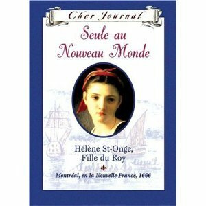 Seule au Nouveau Monde: Hélène St-Onge, Fille du Roy by Maxine Trottier