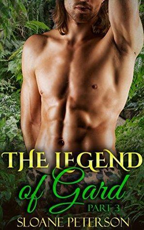 The Legend of Gard: Part 3 by Sloane Peterson