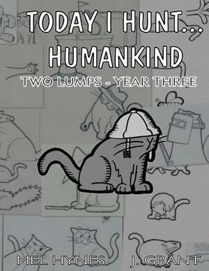 Today I Hunt Humankind: Two Lumps, Year 3 by Mel Hynes