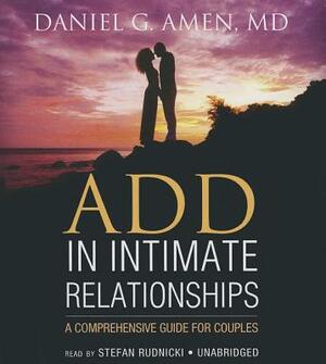 Add in Intimate Relationships: A Comprehensive Guide for Couples by Daniel G. Amen MD