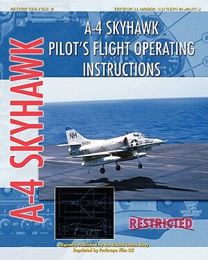 A-4 Skyhawk Pilot's Flight Operating Instructions by United States Air Force