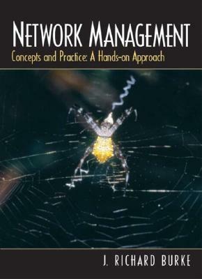 Network Management: Concepts and Practice, a Hands-On Approach by J. Burke