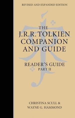 The J.R.R. Tolkien Companion and Guide: Volume 3: Reader's Guide Part 2 by Wayne G. Hammond, Christina Scull