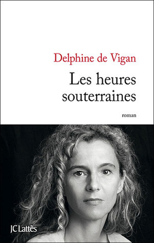 Les Heures souterraines by Delphine de Vigan