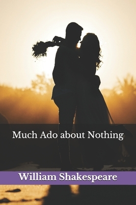 Much Ado about Nothing by William Shakespeare