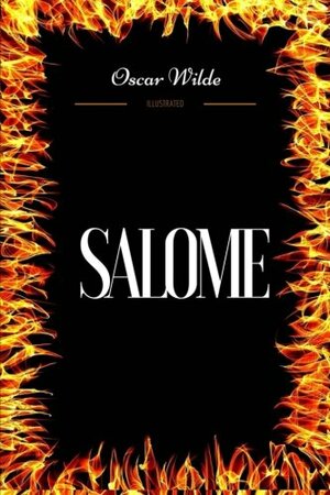 Salome: By Oscar Wilde - Illustrated by Oscar Wilde