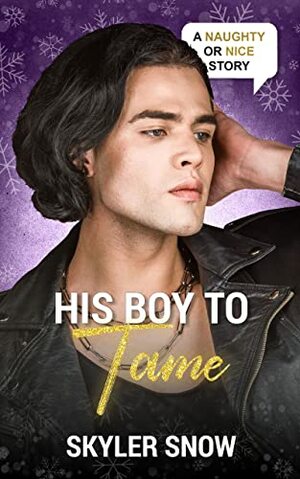 His Boy To Tame by Skyler Snow