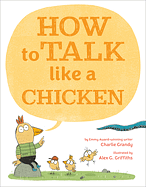 How to Talk Like a Chicken by Charlie Grandy