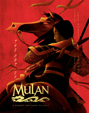 The Art of Mulan: A Disney Editions Classic (Disney Editions Deluxe) by Jeff Kurtti