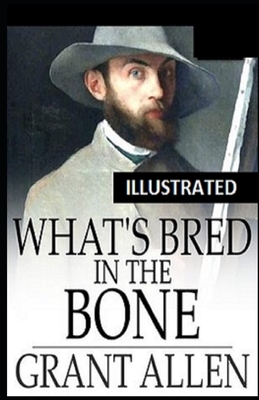 What's Bred in the Bone Illustrated by Grant Allen