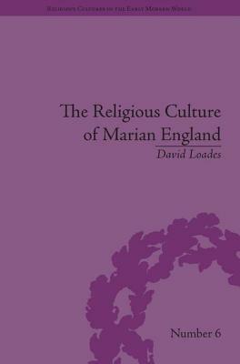 The Religious Culture of Marian England by David Loades