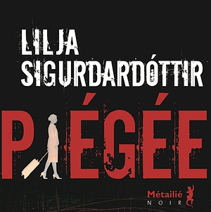 Piégée by Lilja Sigurðardóttir