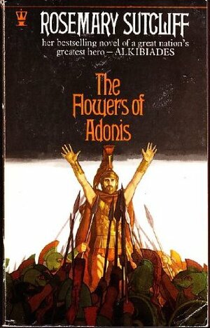 Flowers of Adonis by Rosemary Sutcliff