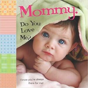 Mommy, Do You Love Me? by Ron Berry