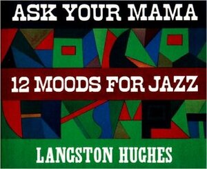 Ask Your Mama: 12 Moods for Jazz by Langston Hughes