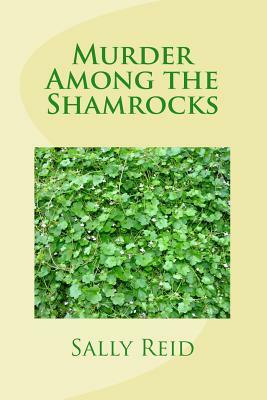 Murder Among the Shamrocks by Sally Reid