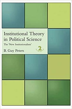 Institutional Theory in Political Science by B. Guy Peters