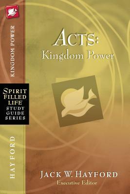 Acts: Kingdom Power by Jack W. Hayford