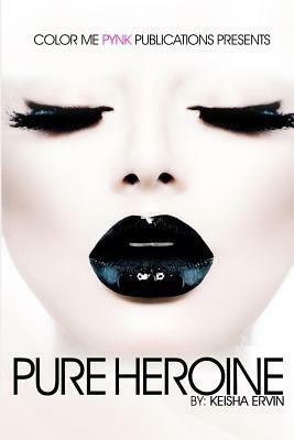 Pure Heroine by Keisha Ervin