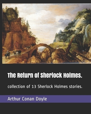 The Return of Sherlock Holmes.: collection of 13 Sherlock Holmes stories. by Arthur Conan Doyle