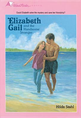 Elizabeth Gail and the Handsome Stranger by Hilda Stahl