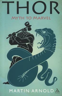 Thor: Myth to Marvel by Martin Arnold