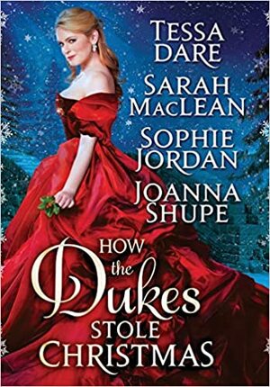 How the Dukes Stole Christmas by Sarah MacLean, Sophie Jordan, Tessa Dare, Joanna Shupe