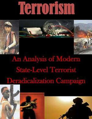 An Analysis of Modern State-Level Terrorist Deradicalization Campaign by Naval Postgraduate School