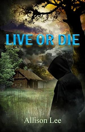 Live Or Die by Allison Lee