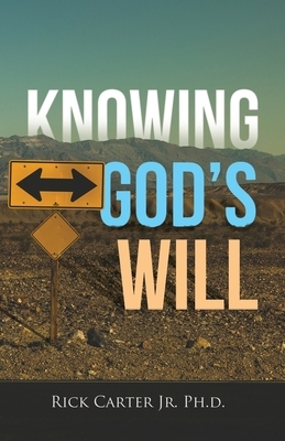 Knowing God's Will by Rick Carter