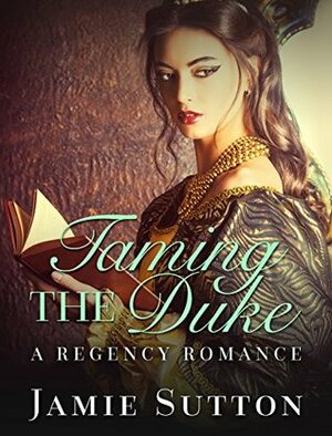 Taming the Duke by Jamie Sutton