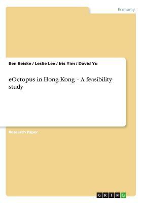eOctopus in Hong Kong - A feasibility study by Leslie Lee, Iris Yim, Ben Beiske