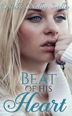 Beat of His Heart by Nickie Nalley Seidler